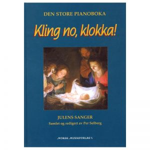 Kling no, klokka – Julens sanger samlet og redigert av Per Selberg